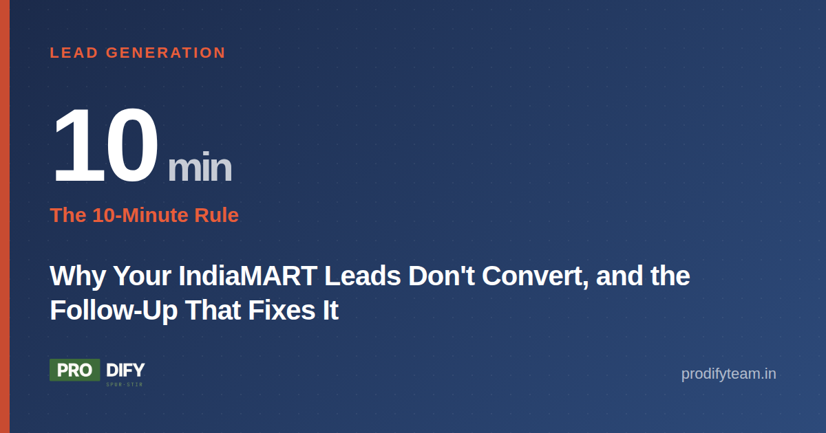IndiaMART leads not converting: the 10-minute WhatsApp follow-up rule